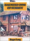 Haunted Inns of Surrey - Roger Long