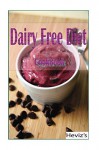 Dairy Free Diet Recipes. Over 100 Nutritious Complete Dairy Free Recipes For Breakfast, Lunch, and Dinner - Heviz's