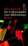 Die Leidenschaften eines Bibliothekars: Roman - Allen Kurzweil, Thomas Stegers