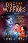 Dream Warriors: A Joey Cola Novel (Book 1) - D. Robert Pease