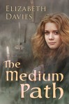 The Medium Path - Elizabeth Davies