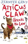 Atticus Claw Breaks the Law - Jennifer Gray
