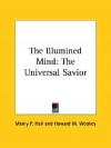 The Illumined Mind: The Universal Savior - Manly P. Hall, Howard W. Wookey