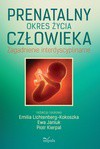 Prenatalny okres życia człowieka. Zagadnienia interdyscyplinarne - Emilia Lichtenberg-Kokoszka, Ewa Janiuk, Piotr Kierpal