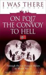 I Was There on Pq17, the Convoy to Hell - Paul Lund