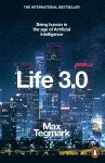 Life 3.0: Being Human in the Age of Artificial Intelligence - Max Tegmark