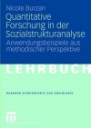 Quantitative Forschung in Der Sozialstrukturanalyse: Anwendungsbeispiele Aus Methodischer Perspektive - Nicole Burzan