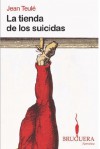 LA TIENDA DE LOS SUICIDAS (BRUGUERA) - Jean Teule