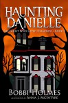 The Ghost Who Loved Diamonds (Haunting Danielle Book 2) - Bobbi Holmes, Anna J. McIntyre, Elizabeth Mackey