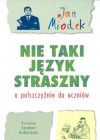 Nie taki język straszny. O polszczyźnie do uczniów. - Jan Miodek