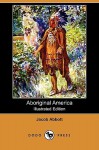 Aboriginal America - Jacob Abbott