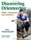 Discovering Orienteering: Skills, Techniques, and Activities - Charles Ferguson, Robert Turbyfill, Orienteering Usa