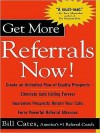 Get More Referrals Now!: The Four Cornerstones That Turn Business Relationships Into Gold - Bill Cates