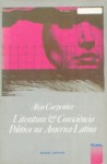Literatura e Consciência Política na América Latina - Alejo Carpentier, Manuel J. Palmeirim