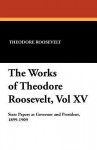 The Works of Theodore Roosevelt, Vol XV - Theodore Roosevelt