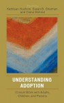 Understanding Adoption: Clinical Work with Adults, Children, and Parents - Susan Sherman, Kathleen Hushion, Diana Siskind