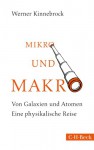 Mikro und Makro: Von Galaxien und Atomen (Beck Paperback) - Werner Kinnebrock