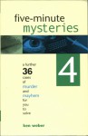 Five-minute Mysteries 4: A Further 36 Cases of Murder and Mayhem for You to Solve - Kenneth J. Weber