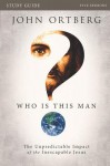 Who Is This Man? Study Guide: The Unpredictable Impact of the Inescapable Jesus - John Ortberg