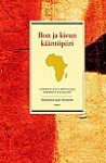 Ilon ja kivun kääntöpiiri - Afrikkalaisia novelleja Saharasta etelään - Lauri Otonkoski, Various, Tarja Härkönen, Titia Schuurman