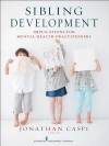 Sibling Development: Implications for Mental Health Practitioners - Jonathan Caspi