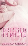 Dressed in White - Jessica Gibson