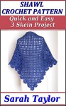 Shawl Crochet Pattern - Quick and Easy 3 Skein Project - Sarah Taylor