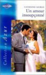 Un amour insoupçonné (Collection Azur #2273) - Catherine George