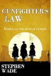 Gunfighters' Law - Stephen Wade