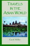 Travels in the Asian World - Carol Miller