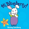 Hi, Blueberry! - Barney Saltzberg