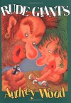 Rude Giants by Wood, Audrey (1993) Hardcover - Audrey Wood