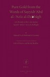 Pure Gold from the Words of Sayyidī ʿAbd al-ʿAzīz al-Dabbāgh [Al-Dhahab al-Ibrīz min Kalām Sayyidī ʿAbd al-ʿAzīz al-Dabbāgh] - Ahmad B. al-Mubarak Al-lamati, John O'Kane, Bernd Radtke