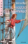 Il mozzo del Narvalo - Sam Llewellyn, Arianna Maiorani