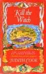 Kill the Witch - Judith Cook