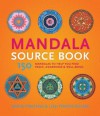 Mandala Source Book: 150 Mandalas to Help You Find Peace, Awareness, and Well-being - David Fontana, Lisa Tezin-Dolma