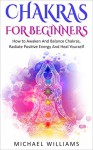 CHAKRAS: Chakras For Beginners - Michael Williams