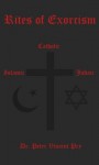 Rites of Exorcism: Catholic, Judaic, Islamic - Peter Pry