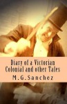 Diary of a Victorian Colonial and other Tales - M.G. Sanchez