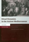 Ritual Dynamics in the Ancient Mediterranean: Agency, Emotion, Gender, Representation - Angelos Chaniotis