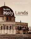 To the Holy Lands: Pilgrimage Centres from Mecca and Medina to Jerusalem - Alfried Wieczorek, Claude W. Sui