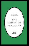 The Mystery of Golgotha - B. Yin R.