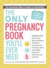 The Only Pregnancy Book You'll Ever Need: An Expectant Mom's Guide to Everything - Paula Ford-Martin, Britt Brandon