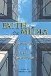 Faith and the Media: Reflections by Christian Communicators - Dennis D. Cali