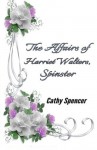 The Affairs of Harriet Walters, Spinster - Cathy Spencer