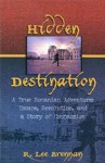 Hidden Destination: A True Romanian Adventure - Ross Brennan