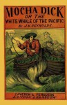 Mocha Dick: Or The White Whale of the Pacific - J N Reynolds, J. Godsey