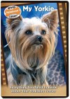 My Yorkie: Everything You Need to Know about Your Yorkshire Terrier - Claire Arrowsmith