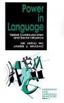 Power in Language: Verbal Communication and Social Influence - Sik H. Ng, James J. Bradac