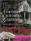 The Complete Guide to Northern California Gardening - Maureen Gilmer